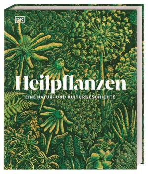 Agnes Pahler, DK Verlag, Dr. Ross Bayton, Ross Bayton, Sonya Patel Ellis, Peter Marren, Michael Scott: Heilpflanzen 