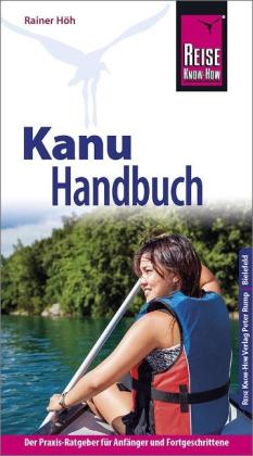 Rainer Höh: Reise Know-How Kanu-Handbuch 