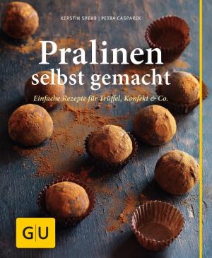 Petra Casparek, Kerstin Spehr: Pralinen selbst gemacht 