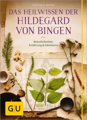 Günther H. Heepen: Das Heilwissen der Hildegard von Bingen 