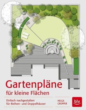 Helga Gropper: Gartenpläne für kleine Flächen 