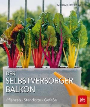 Michael Breckwoldt: Der Selbstversorger Balkon 