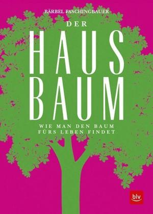 Bärbel Faschingbauer: Der Hausbaum 