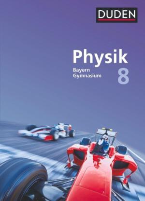 Ferdinand Hermann-Rottmair, Ludwig Huber, Andrea Renner, Claudia Ried, Markus Rieger, Stephan Weisser: Duden Physik - Gymnasium Bayern - Neubearbeitung - 8. Jahrgangsstufe 