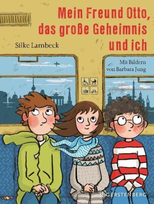 Silke Lambeck, Barbara Jung: Mein Freund Otto, das große Geheimnis und ich 