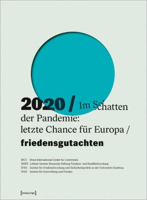 Institut für Friedensforschung, Institut für Entwicklung, PRIF – Leibniz-Institut für Friedens-, Bonn International Centre: Friedensgutachten 2020 