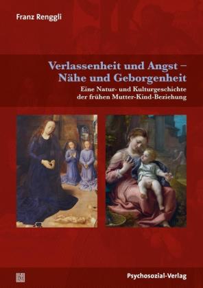 Franz Renggli: Verlassenheit und Angst – Nähe und Geborgenheit 