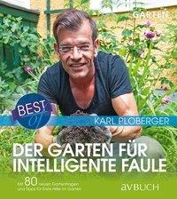 Karl Ploberger: Best of der Garten für intelligente Faule 