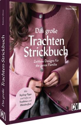 Babette Ulmer: Das große Trachten-Strickbuch 