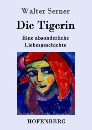 Walter Serner: Die Tigerin 