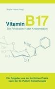 Brigitte Helène: Vitamin B17 - Die Revolution in der Krebsmedizin 