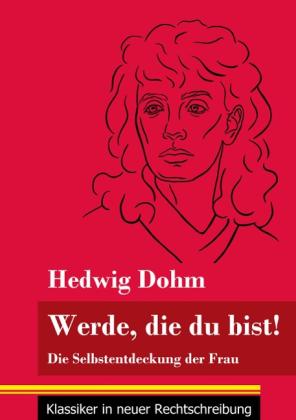 Hedwig Dohm, Klara Neuhaus-Richter: Werde, die du bist! 