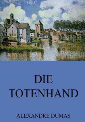 Alexandre Dumas: Die Totenhand 
