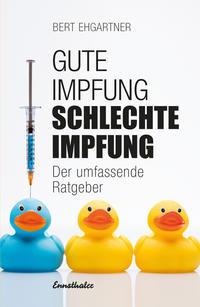 Bert Ehgartner: Gute Impfung - Schlechte Impfung 