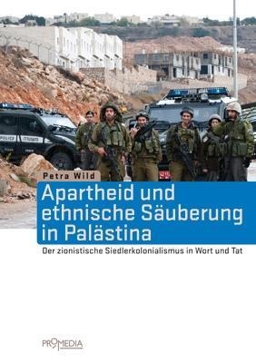 Petra Wild: Apartheid und ethnische Säuberung in Palästina 