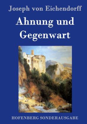 Joseph von Eichendorff: Ahnung und Gegenwart 