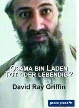 David Ray Griffin, Prof. David Ray Griffin, Oliver Bommer, peace press Verlag: Osama bin Laden: Tot oder lebendig 