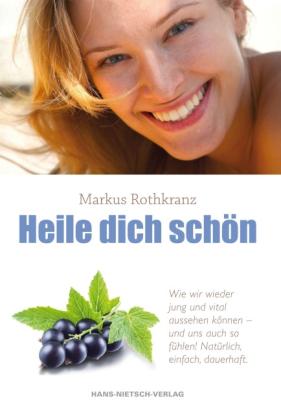 Markus Rothkranz: Heile dich schön 