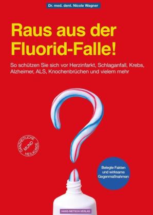 Nicole Dr. med. dent. Wagner, Nicole Wagner: Raus aus der Fluorid-Falle! 
