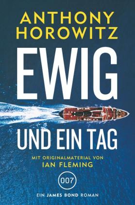 Anthony Horowitz: James Bond: Ewig und ein Tag 