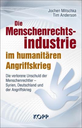 Tim Anderson, Jochen Mitschka: Die Menschenrechtsindustrie im humanitären Angriffskrieg 