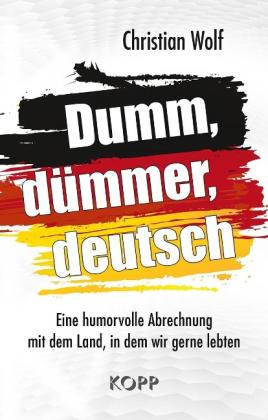 Christian Wolf: Dumm, dümmer, deutsch 