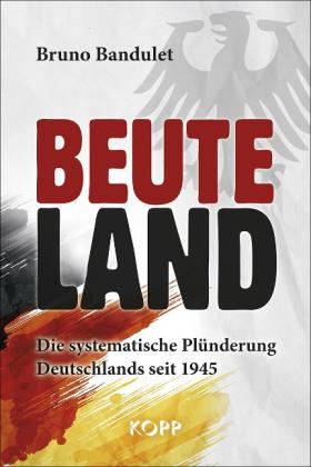 Bruno Bandulet: Beuteland 