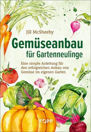 Jill McSheehy: Gemüseanbau für Gartenneulinge 