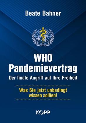 Beate Bahner: WHO-Pandemievertrag: Der finale Angriff auf Ihre Freiheit 