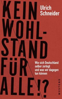Ulrich Schneider: Kein Wohlstand für alle!? 