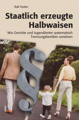 Ralf Hutter: Staatlich erzeugte Halbwaisen 