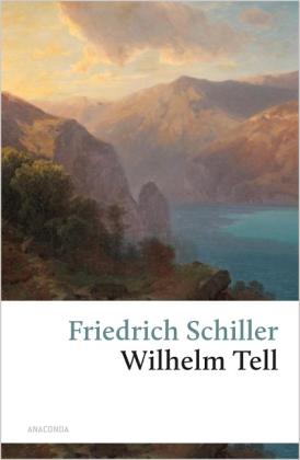 Friedrich Schiller: Wilhelm Tell 