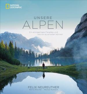 Felix Neureuther, Michael Ruhland: Unsere Alpen 
