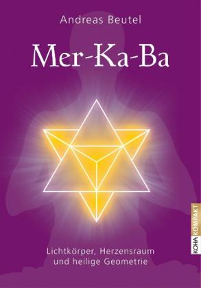 Andreas Beutel: Merkaba – Lichtkörper, Herzensraum und heilige Geometrie 