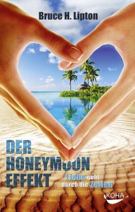 Bruce Lipton: Der Honeymoon-Effekt 