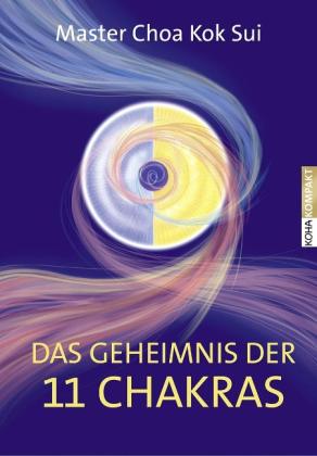 Choa Kok Sui: Das Geheimnis der 11 Chakras 