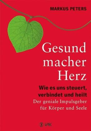 Markus Peters: Gesundmacher Herz 
