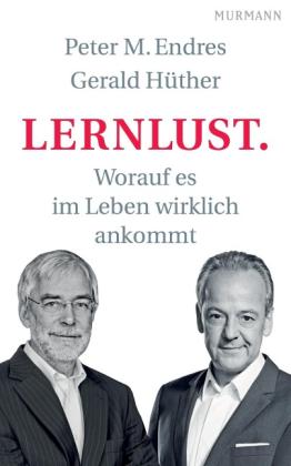 Peter Endres, Gerald Hüther: Lernlust 