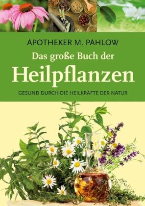 Mannfried Pahlow: Das große Buch der Heilpflanzen 