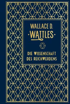 Wallace D. Wattles: Die Wissenschaft des Reichwerdens 