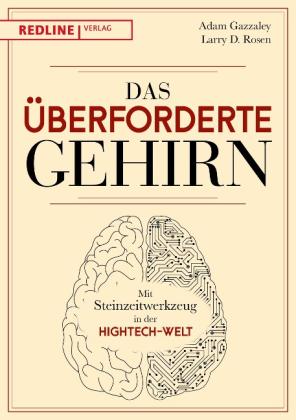 Adam Gazzaley, Heide Lutosch, Franka Reinhart, Larry D. Rosen: Das überforderte Gehirn 