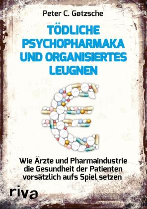 Peter C. Gøtzsche: Tödliche Psychopharmaka und organisiertes Leugnen 