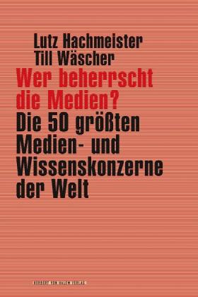 Lutz Hachmeister, Till Wäscher: Wer beherrscht die Medien? 