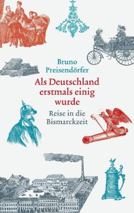 Bruno Preisendörfer: Als Deutschland erstmals einig wurde 