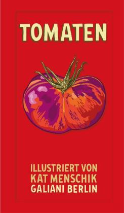 Kat Menschik: Tomaten 
