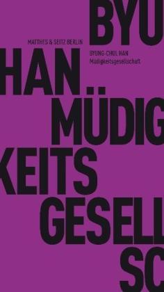 Byung-Chul Han: Müdigkeitsgesellschaft 