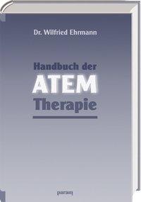Wilfried Ehrmann: Handbuch der Atem-Therapie 