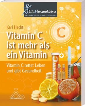 Karl em. habil Hecht, Karl Prof. em. Prof. Dr. med. habil Hecht: Vitamin C ist mehr als ein Vitamin 