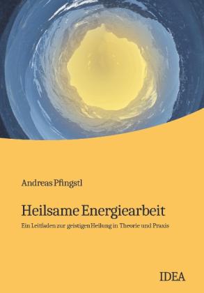 Andreas Pfingstl: Heilsame Energiearbeit 