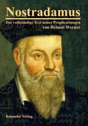 Helmut Werner: Nostradamus - Der vollständige Text seiner Prophezeiungen 